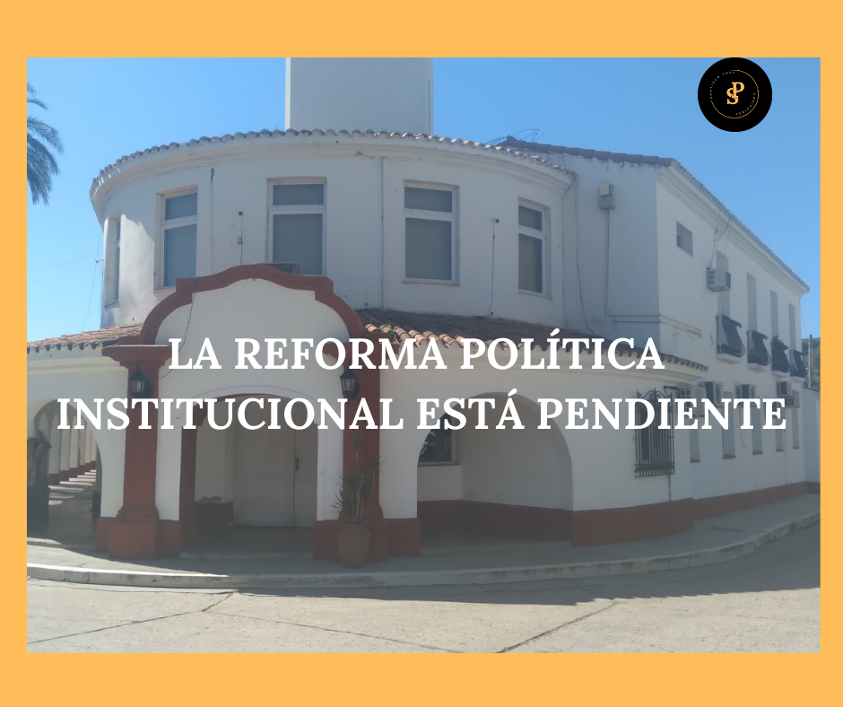 LA REFORMA INSTITUCIONAL ESTÁ PENDIENTE